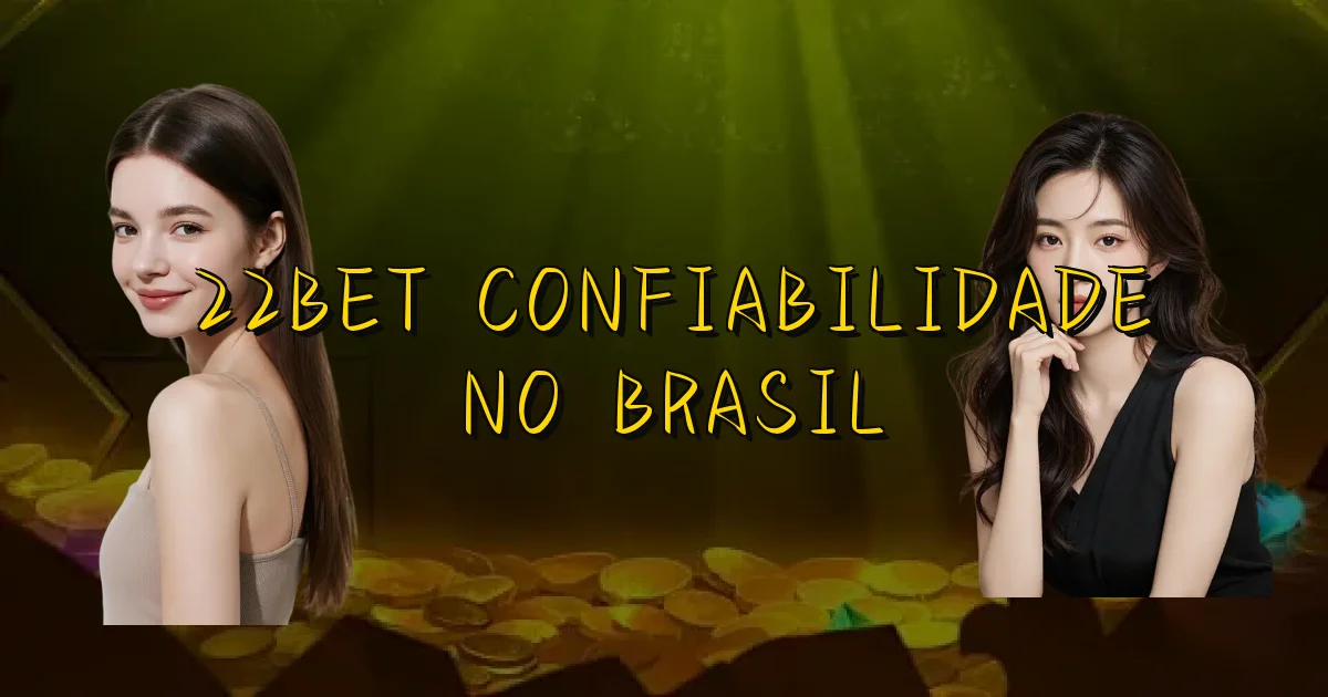 22Bet Confiabilidade No Brasil Oficial