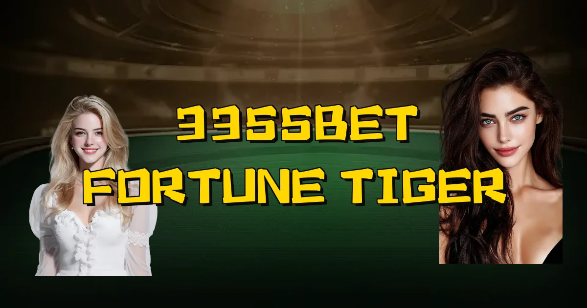 3355Bet Fortune Tiger Oficial