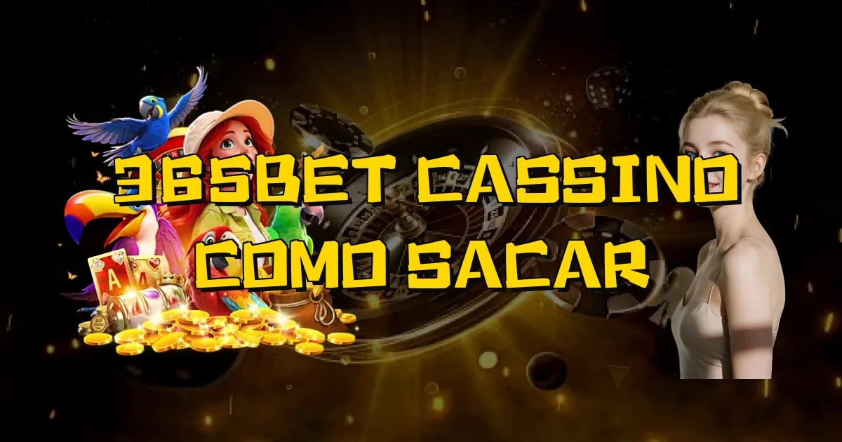 365Bet Cassino Como Sacar Oficial