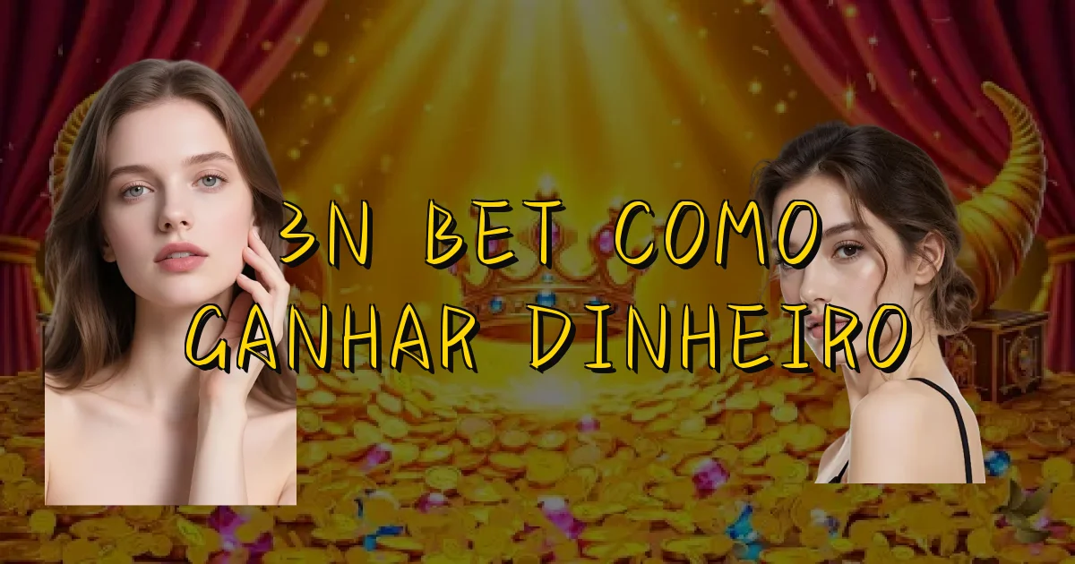 3N Bet Como Ganhar Dinheiro Oficial