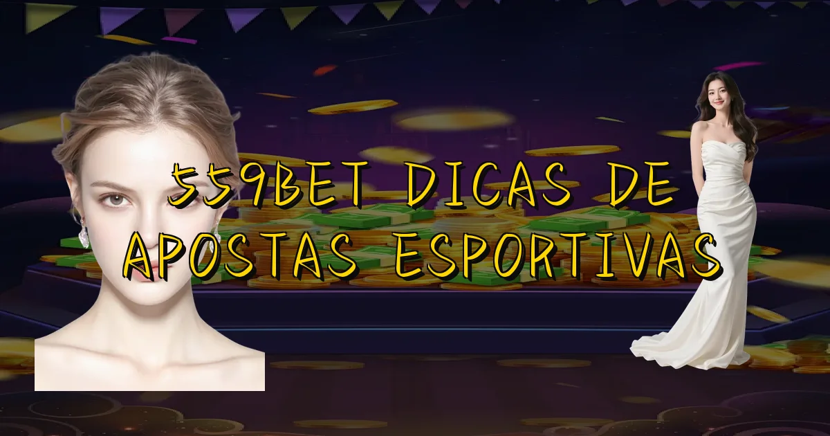 559Bet Dicas De Apostas Esportivas Oficial