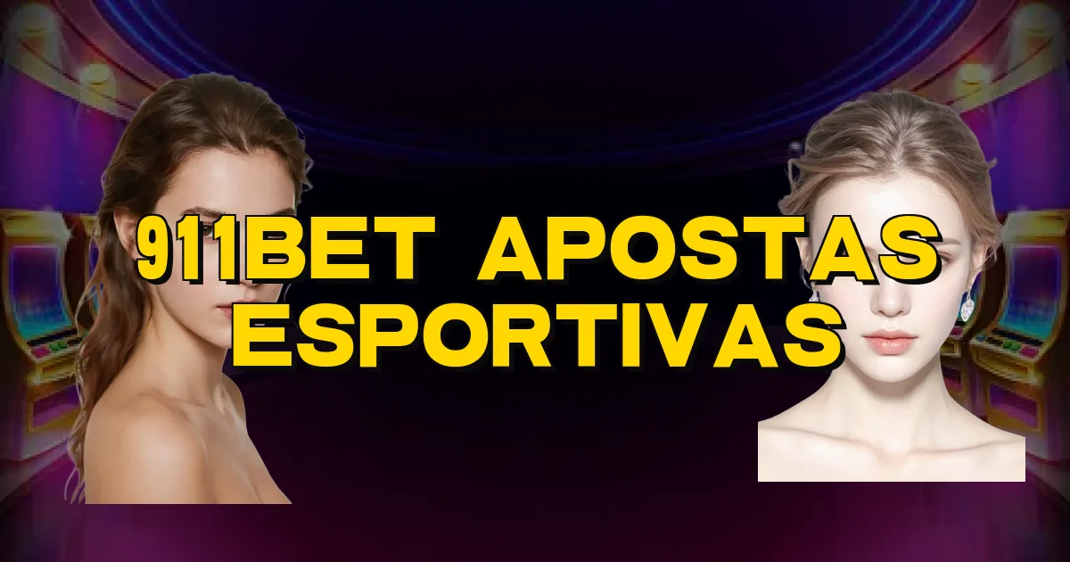911Bet Apostas Esportivas Oficial