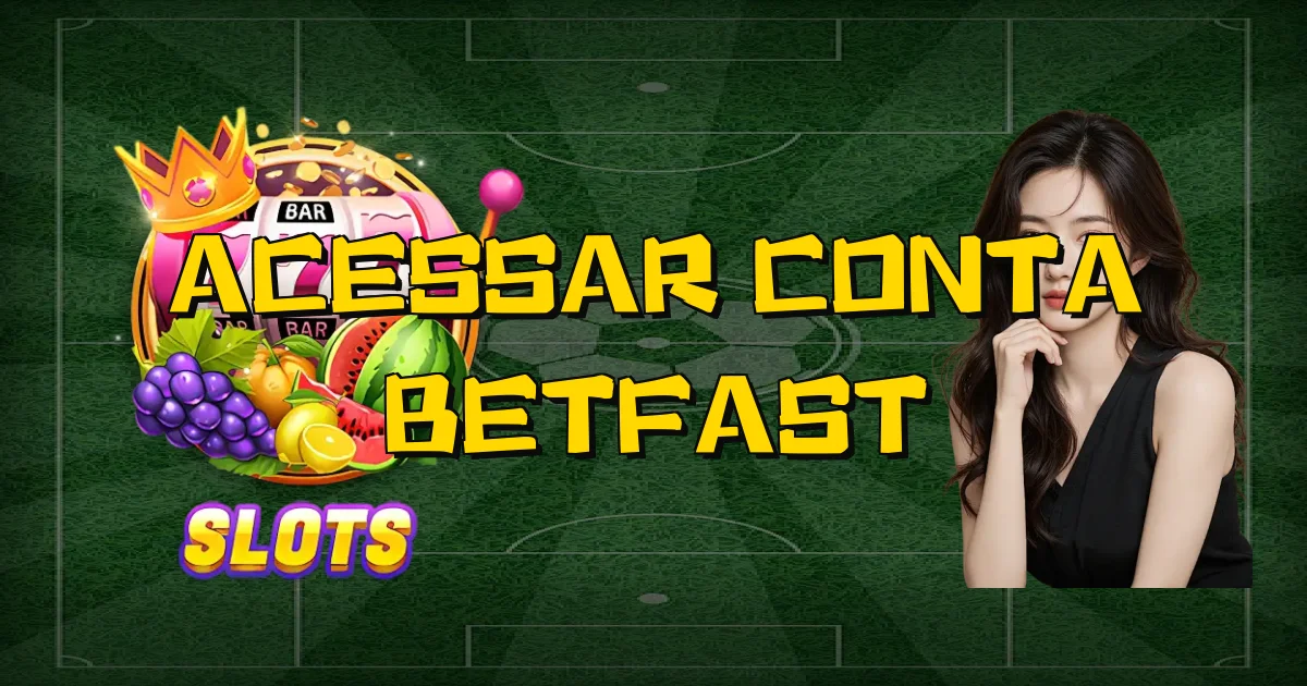 Acessar Conta Betfast Oficial