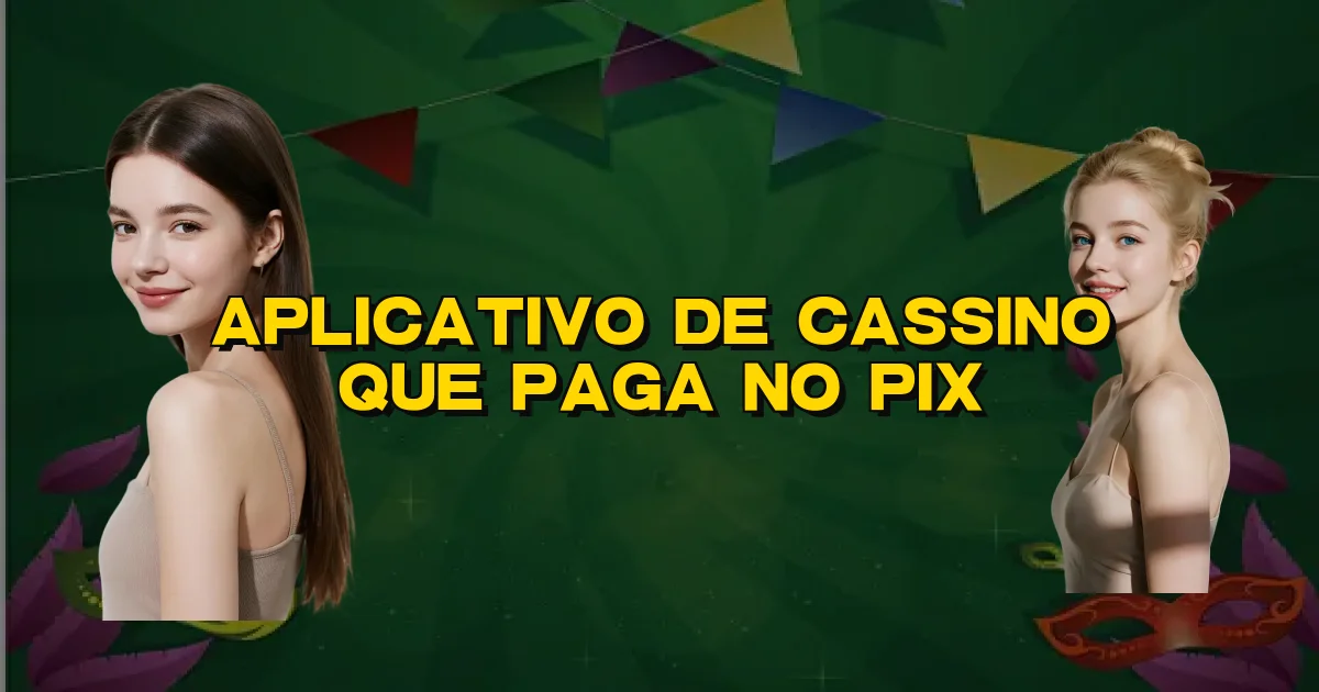 Aplicativo De Cassino Que Paga No Pix Oficial