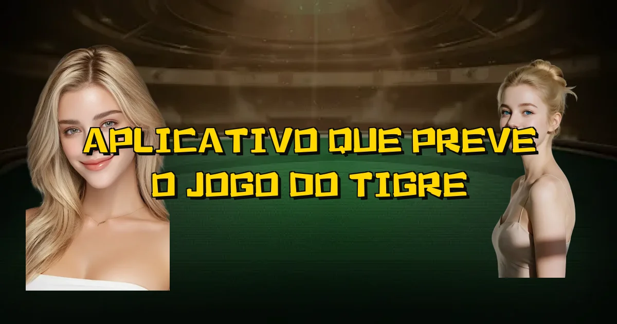 Aplicativo Que Preve O Jogo Do Tigre Oficial
