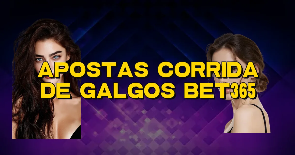 Apostas Corrida De Galgos Bet365 Oficial