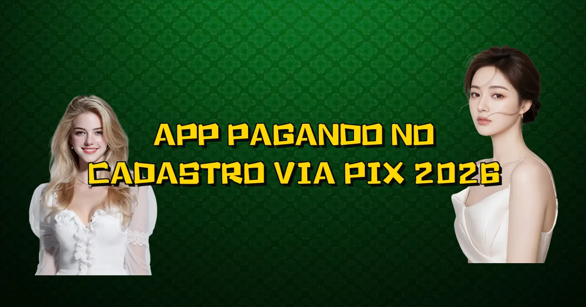 App Pagando No Cadastro Via Pix 2026 Oficial