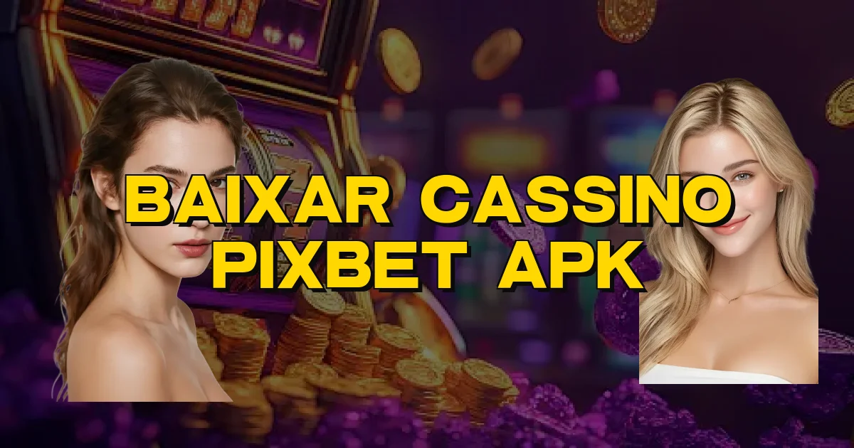 Baixar Cassino Pixbet Apk Oficial