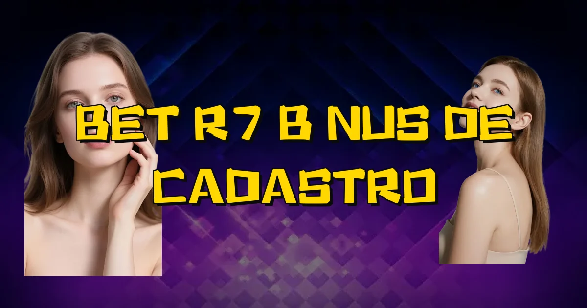 Bet R7 Bônus De Cadastro Oficial