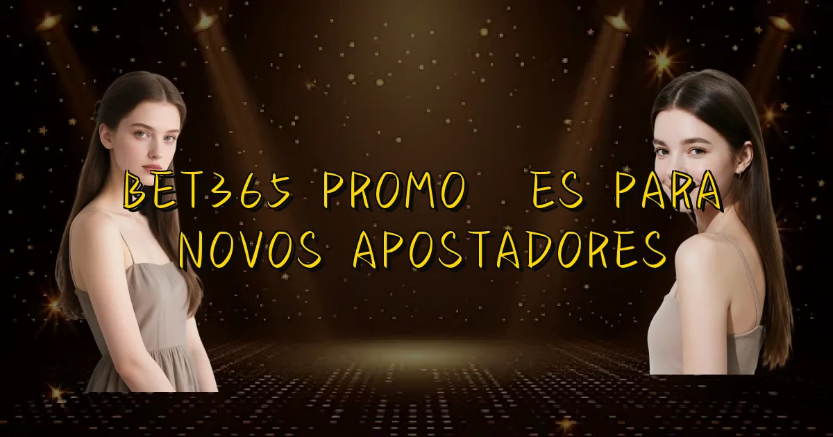 Bet365 Promoções Para Novos Apostadores Oficial
