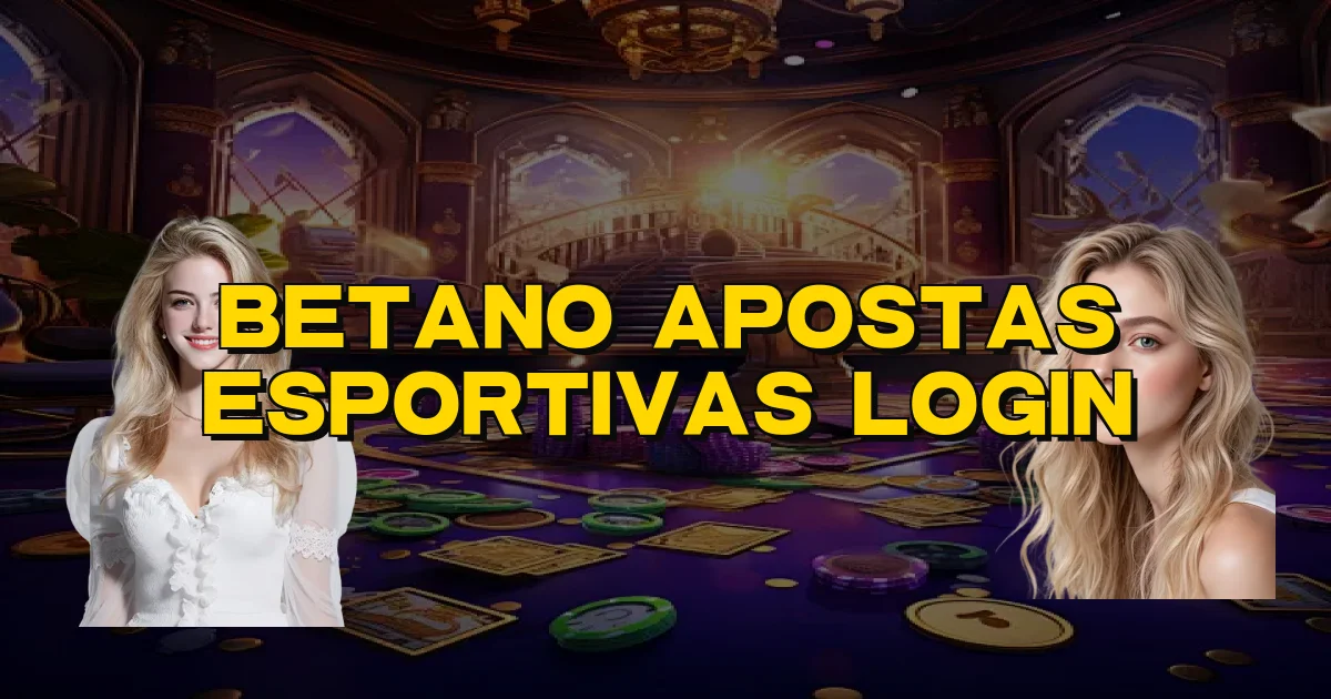 Betano Apostas Esportivas Login Oficial