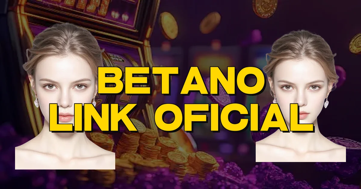 Betano Link Oficial Oficial