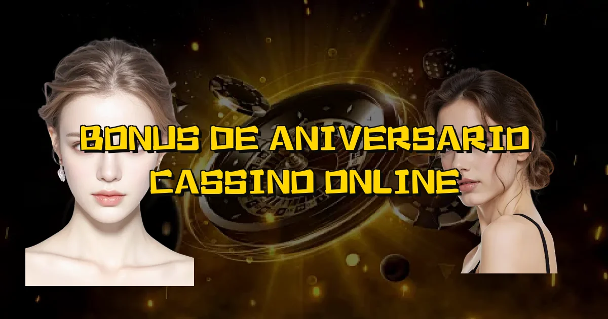 Bonus De Aniversario Cassino Online Oficial