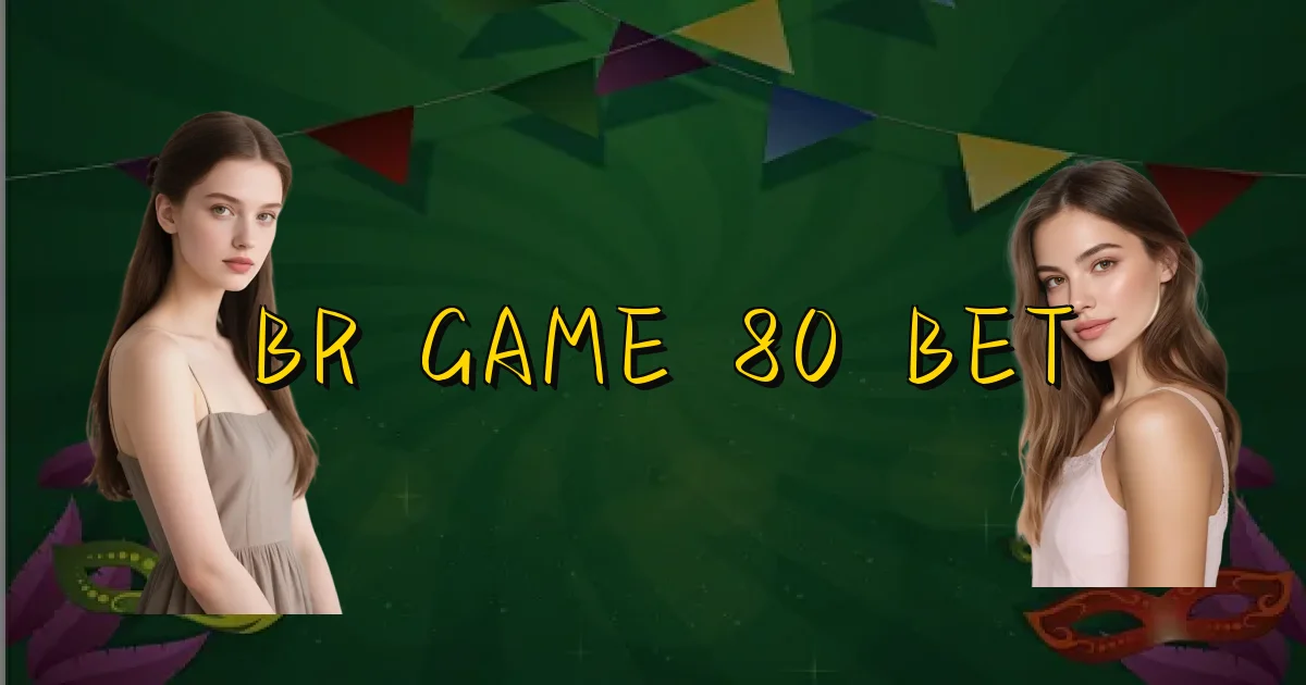 Br Game 80 Bet Oficial