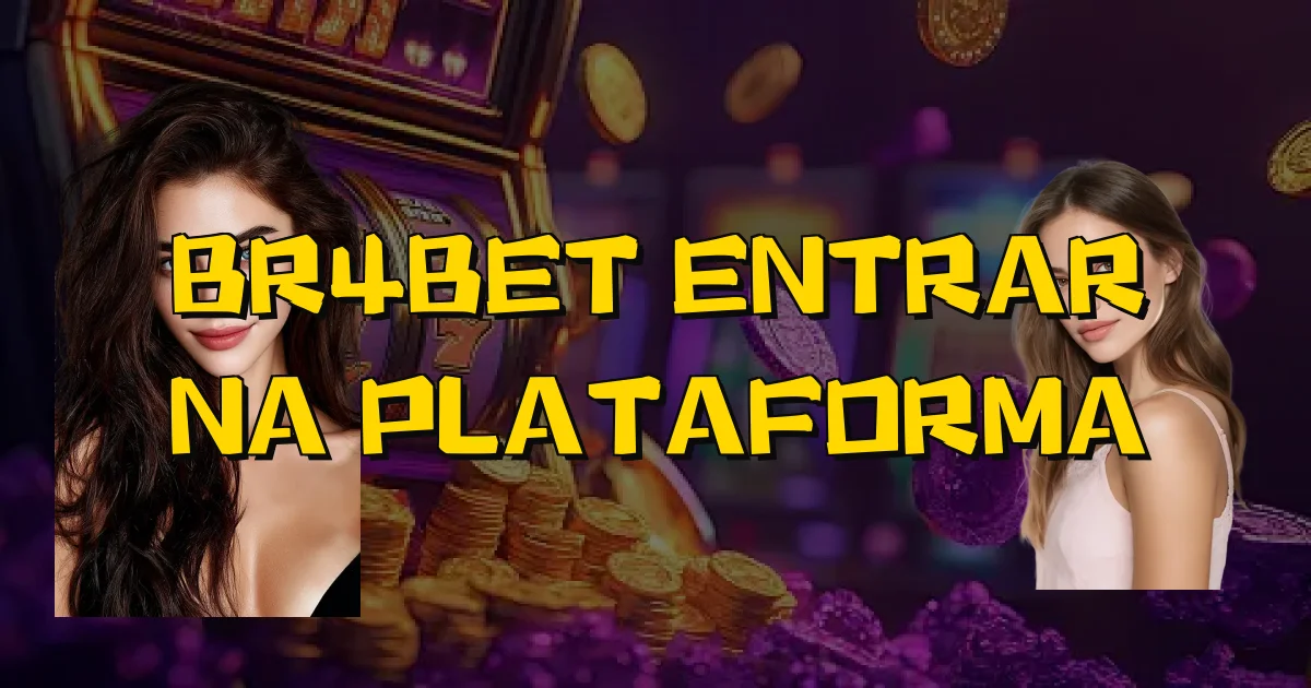 Br4Bet Entrar Na Plataforma Oficial