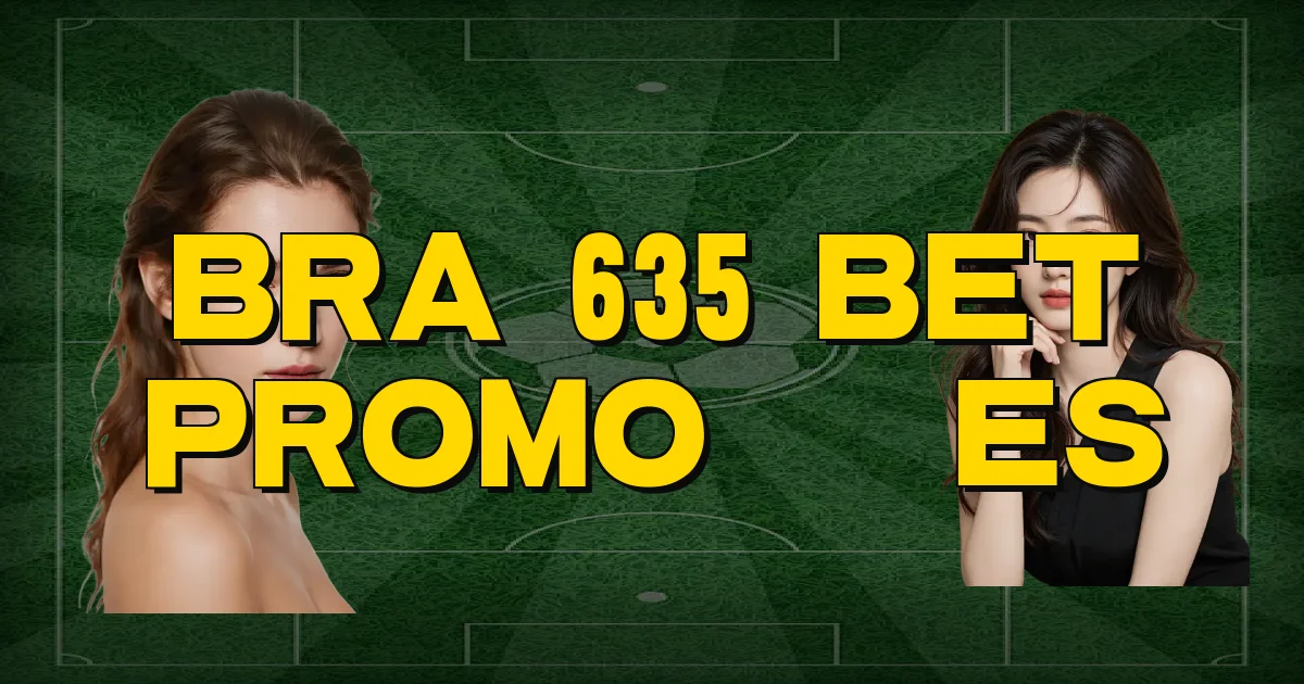 Bra 635 Bet Promoções Oficial