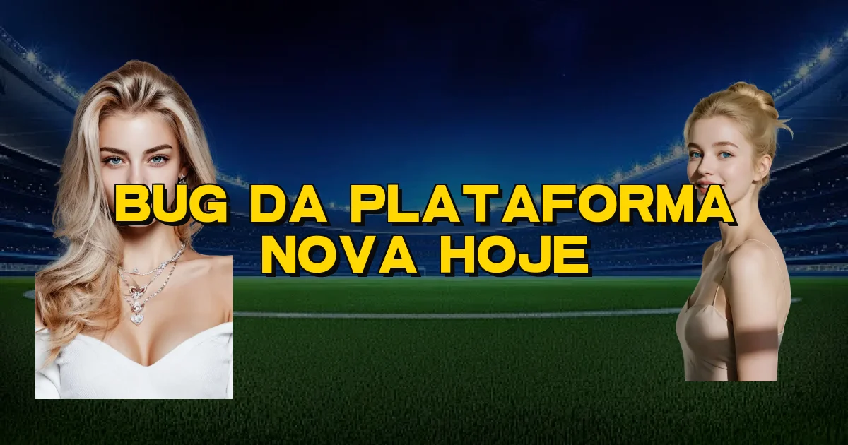 Bug Da Plataforma Nova Hoje Oficial
