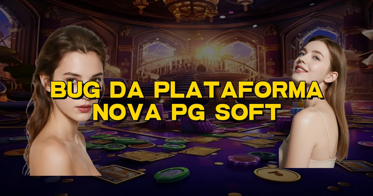 Bug Da Plataforma Nova Pg Soft Oficial