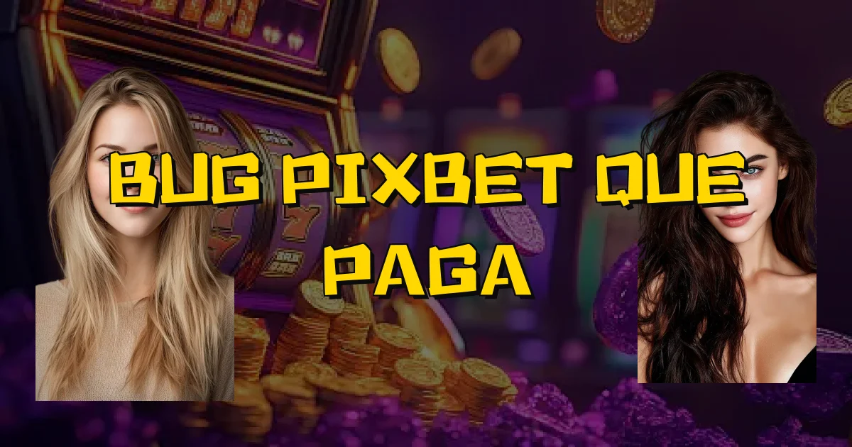 Bug Pixbet Que Paga Oficial