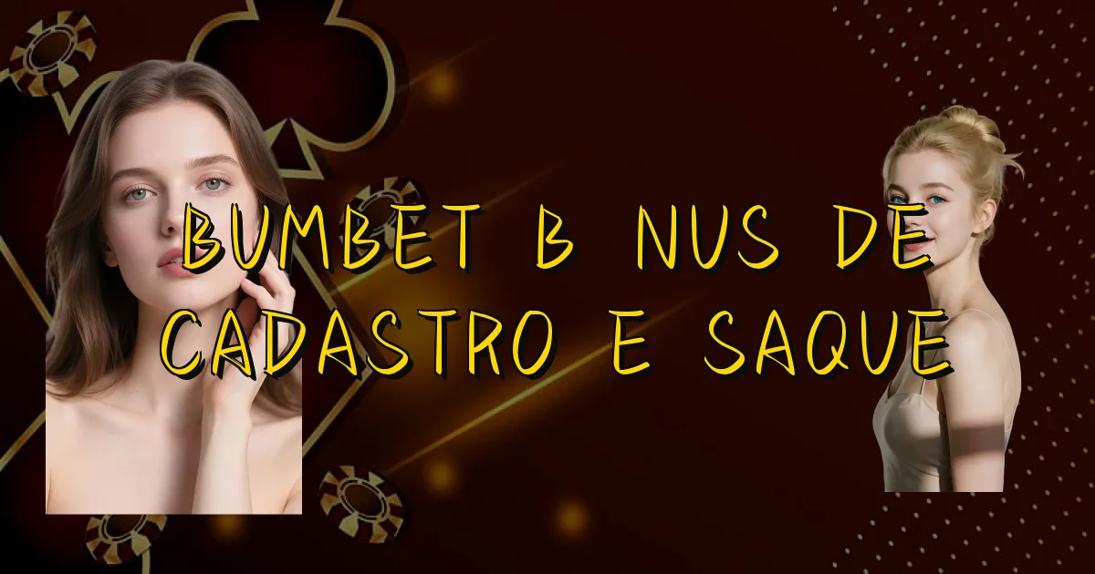 Bumbet Bônus De Cadastro E Saque Oficial