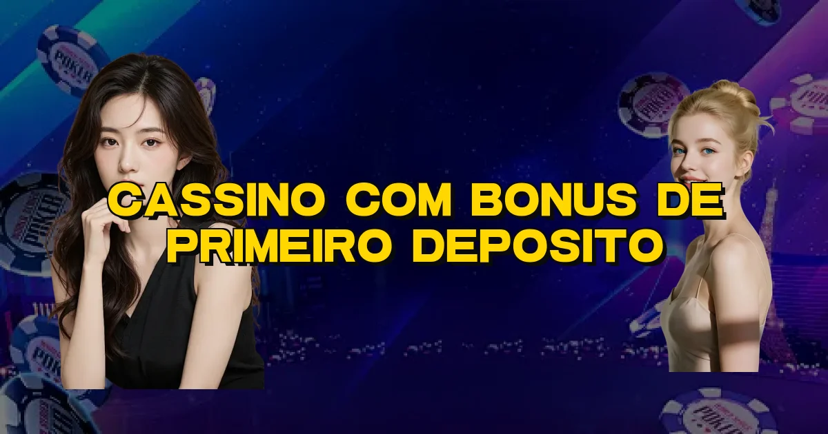 Cassino Com Bonus De Primeiro Deposito Oficial