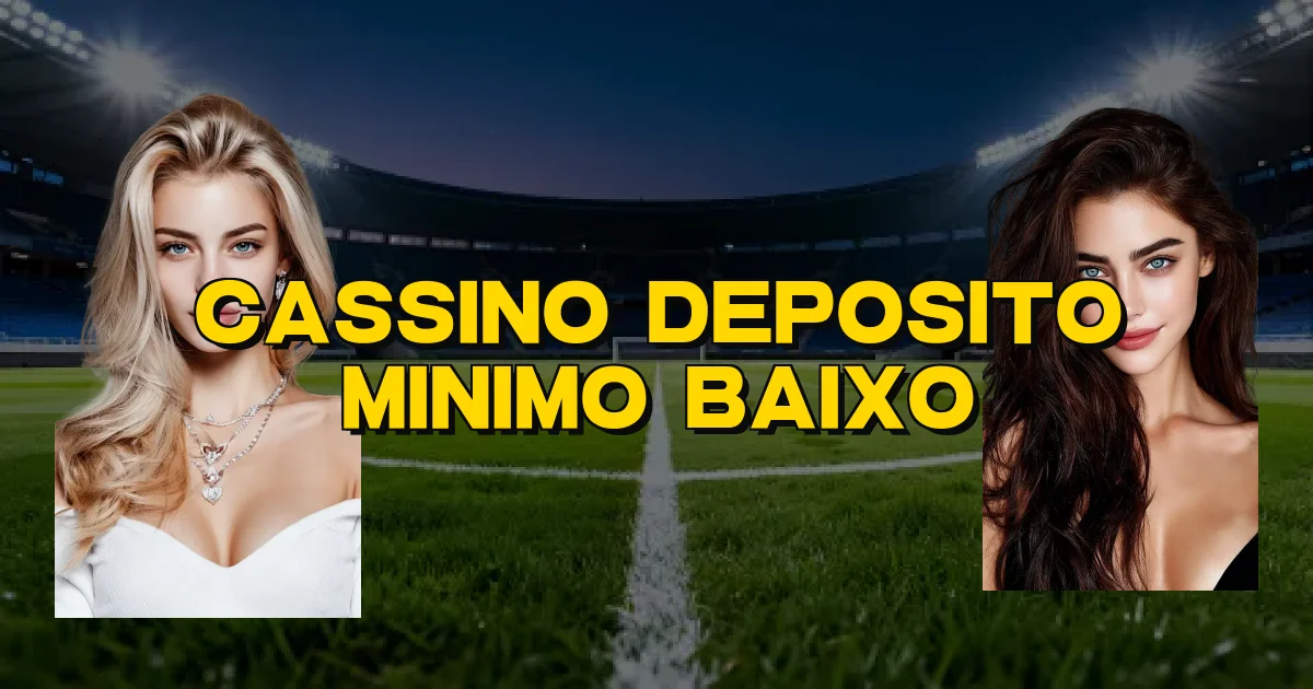 Cassino Deposito Minimo Baixo Oficial