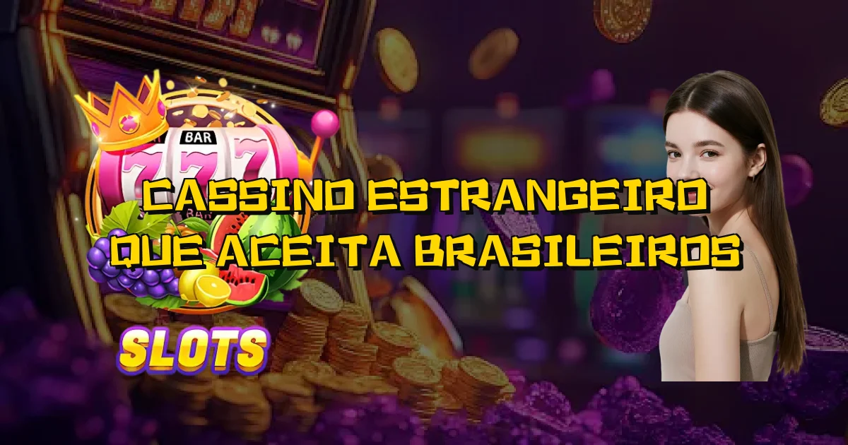 Cassino Estrangeiro Que Aceita Brasileiros Oficial