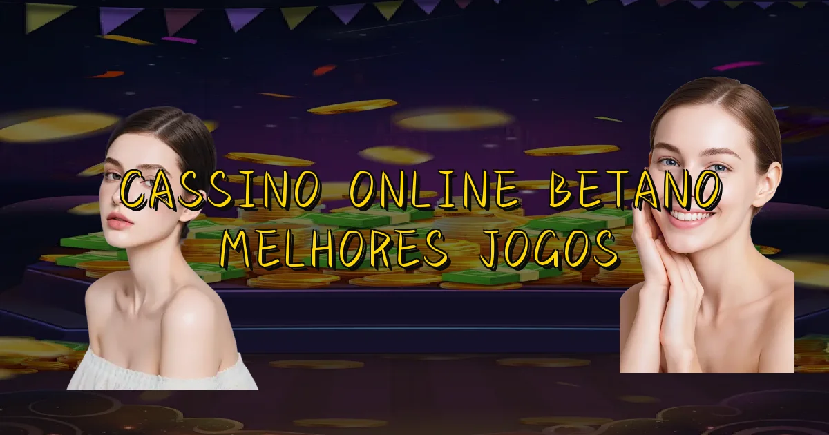 Cassino Online Betano Melhores Jogos Oficial