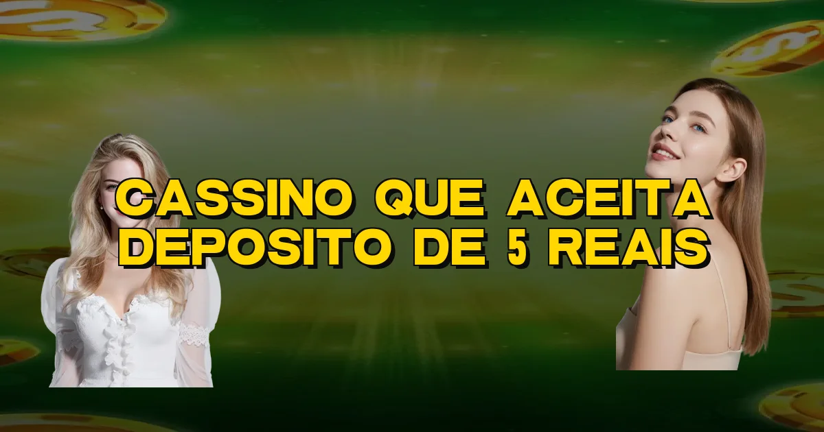 Cassino Que Aceita Deposito De 5 Reais Oficial