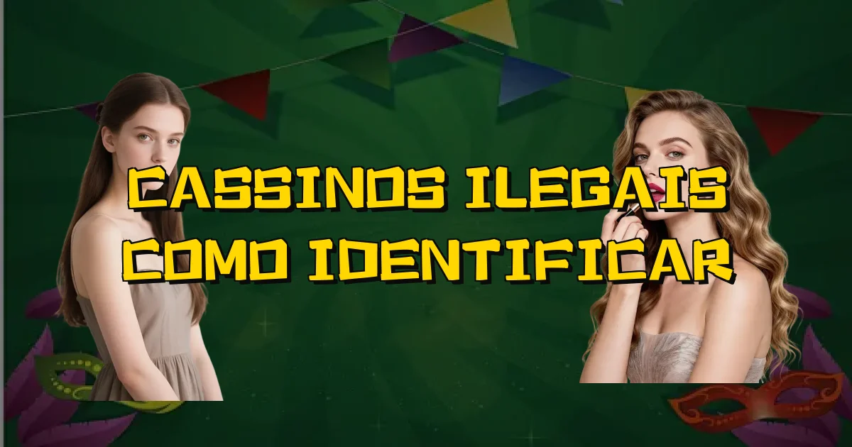 Cassinos Ilegais Como Identificar Oficial