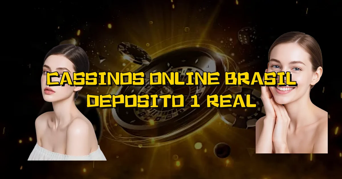Cassinos Online Brasil Deposito 1 Real Oficial