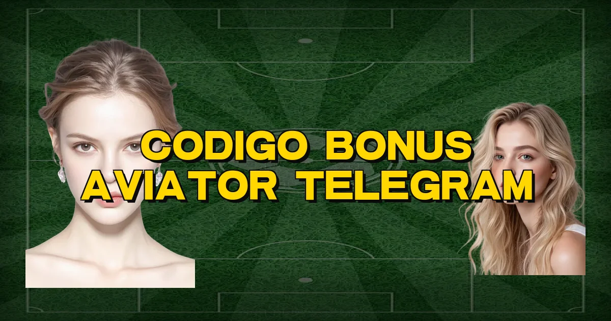 Codigo Bonus Aviator Telegram Oficial