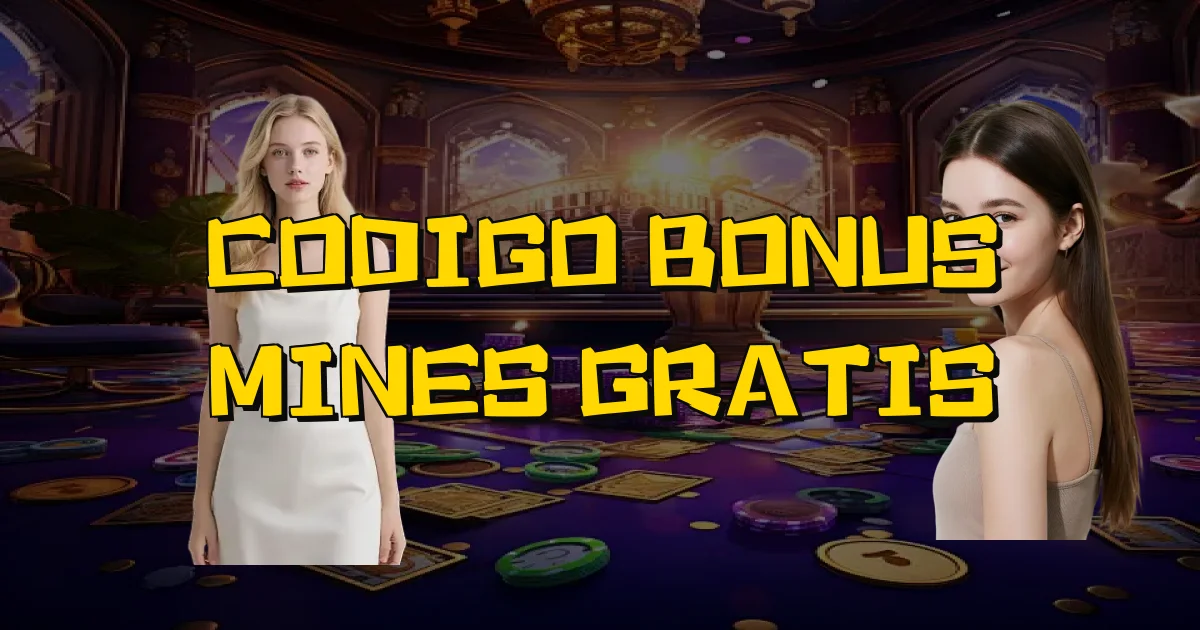 Codigo Bonus Mines Gratis Oficial