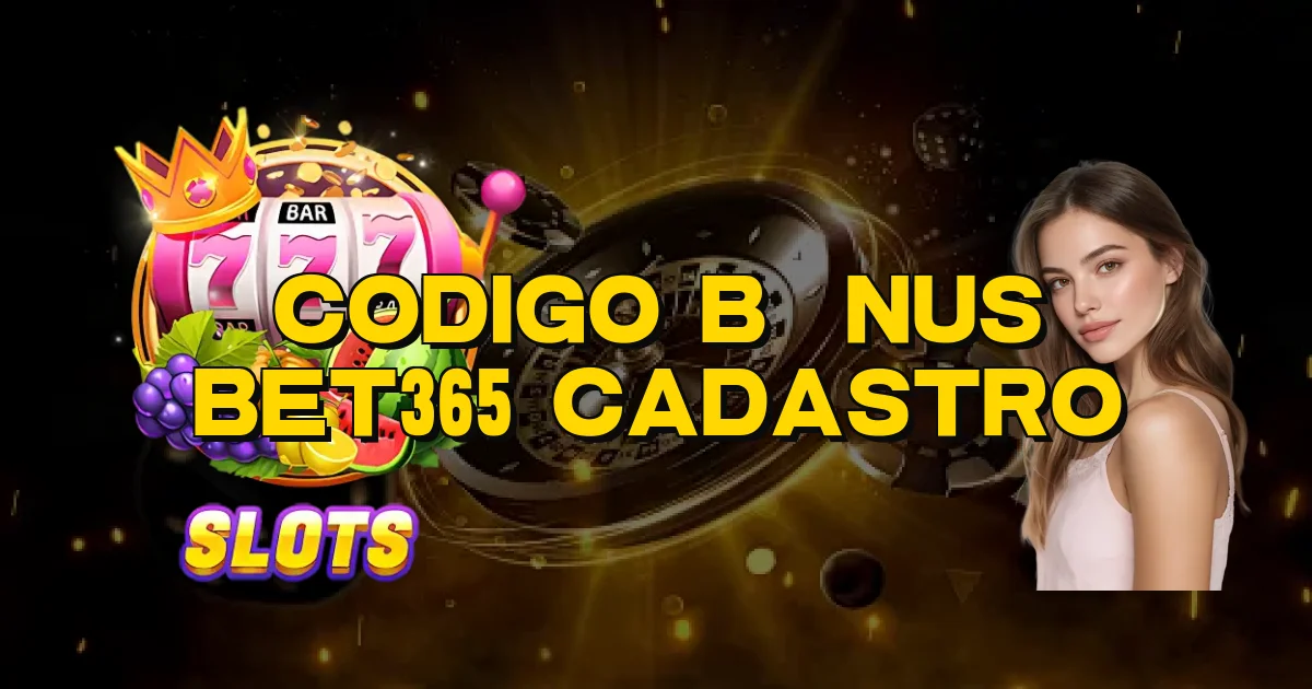 Codigo Bônus Bet365 Cadastro Oficial