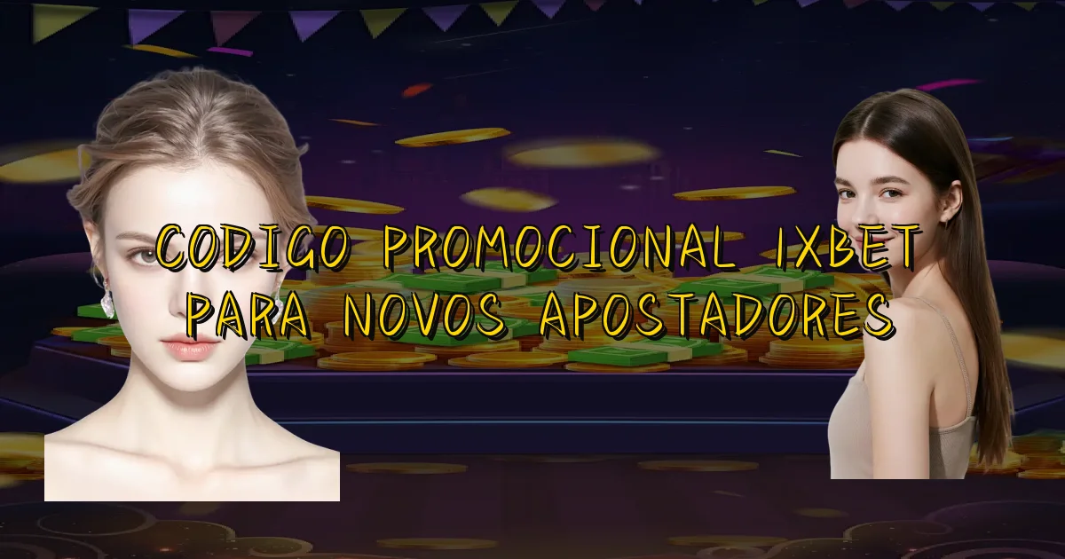 Codigo Promocional 1Xbet Para Novos Apostadores Oficial