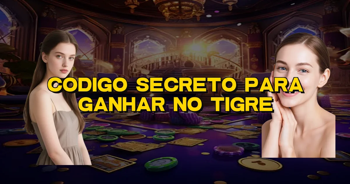 Codigo Secreto Para Ganhar No Tigre Oficial