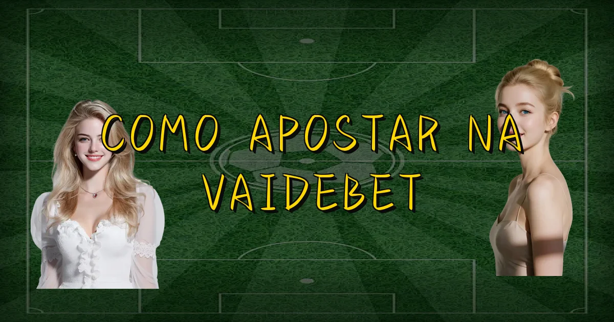 Como Apostar Na Vaidebet Oficial
