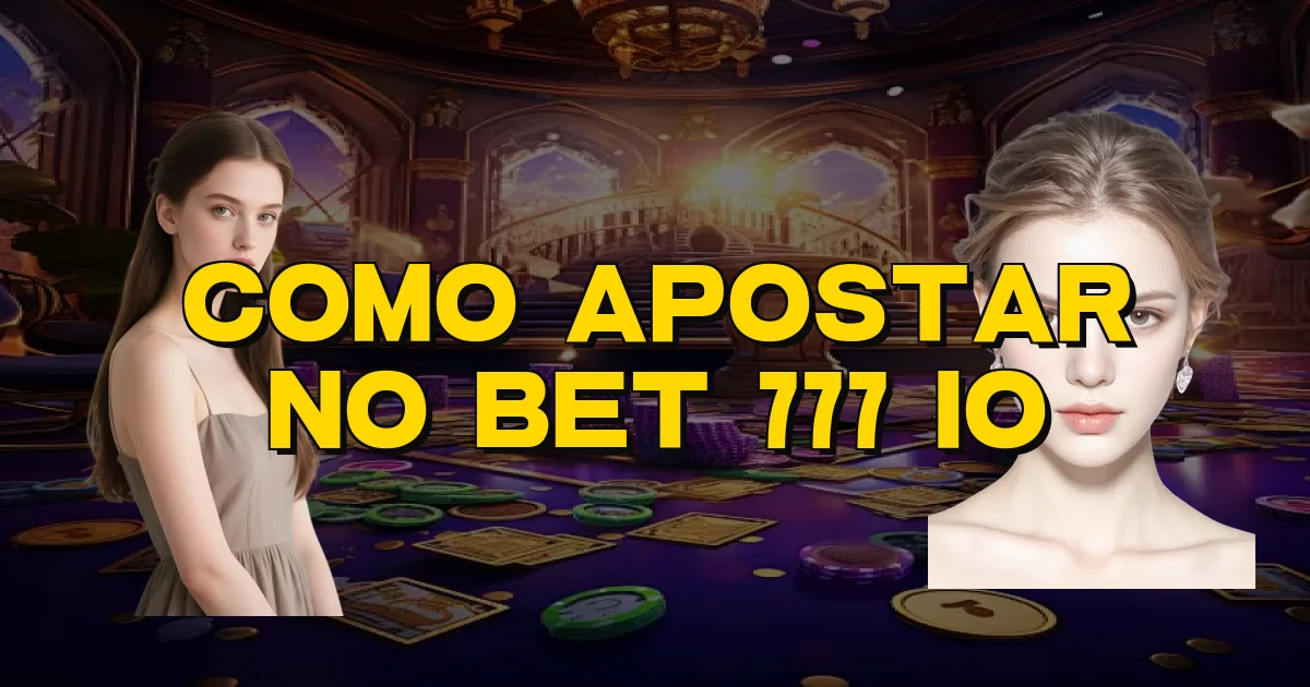 Como Apostar No Bet 777 Io Oficial