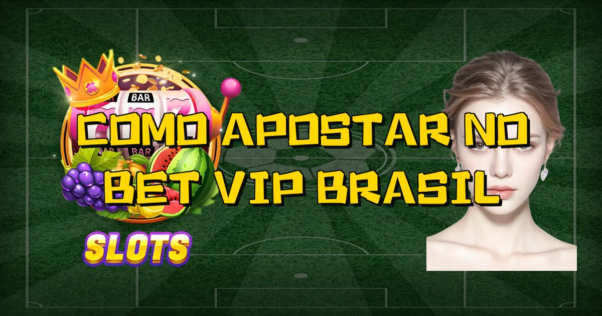 Como Apostar No Bet Vip Brasil Oficial