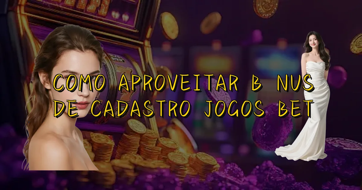Como Aproveitar Bônus De Cadastro Jogos Bet Oficial