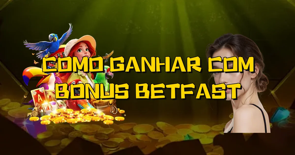 Como Ganhar Com Bonus Betfast Oficial