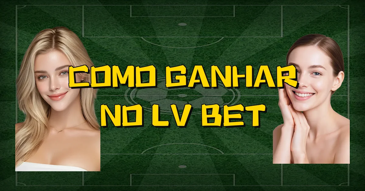 Como Ganhar No Lv Bet Oficial