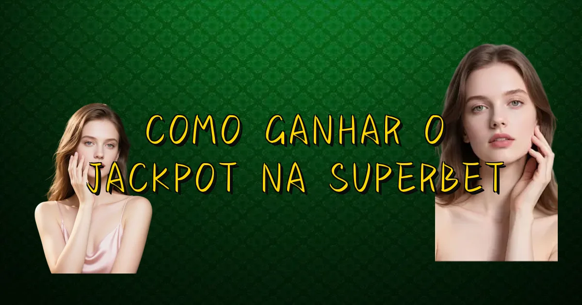 Como Ganhar O Jackpot Na Superbet Oficial