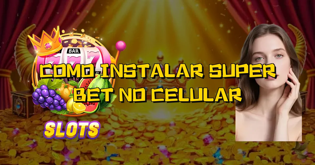Como Instalar Super Bet No Celular Oficial