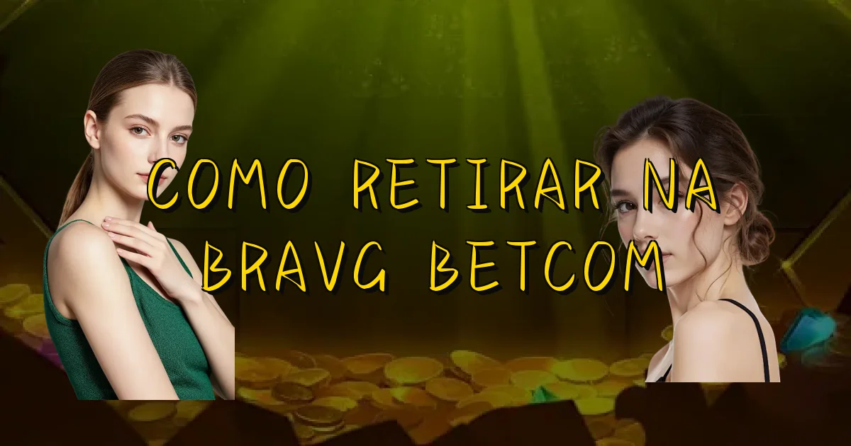 Como Retirar Na Bravg Betcom Oficial