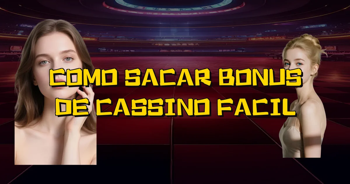 Como Sacar Bonus De Cassino Facil Oficial