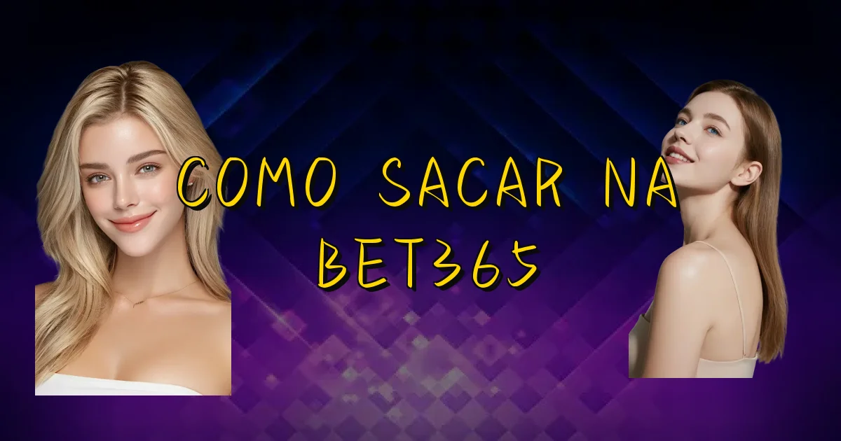 Como Sacar Na Bet365 Oficial