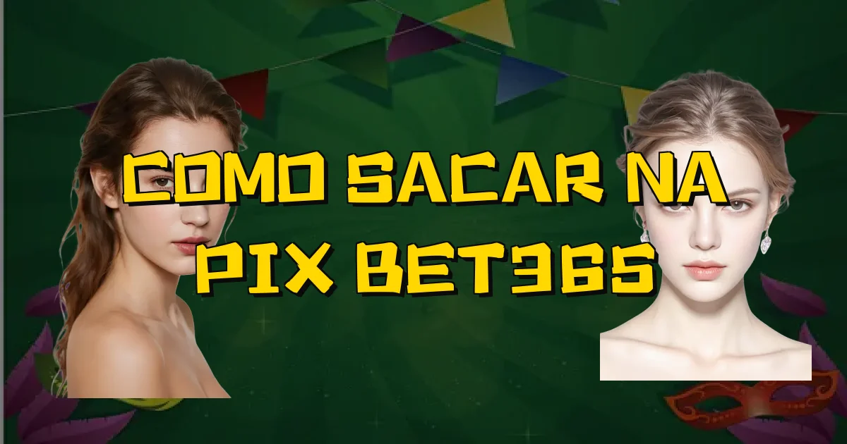 Como Sacar Na Pix Bet365 Oficial