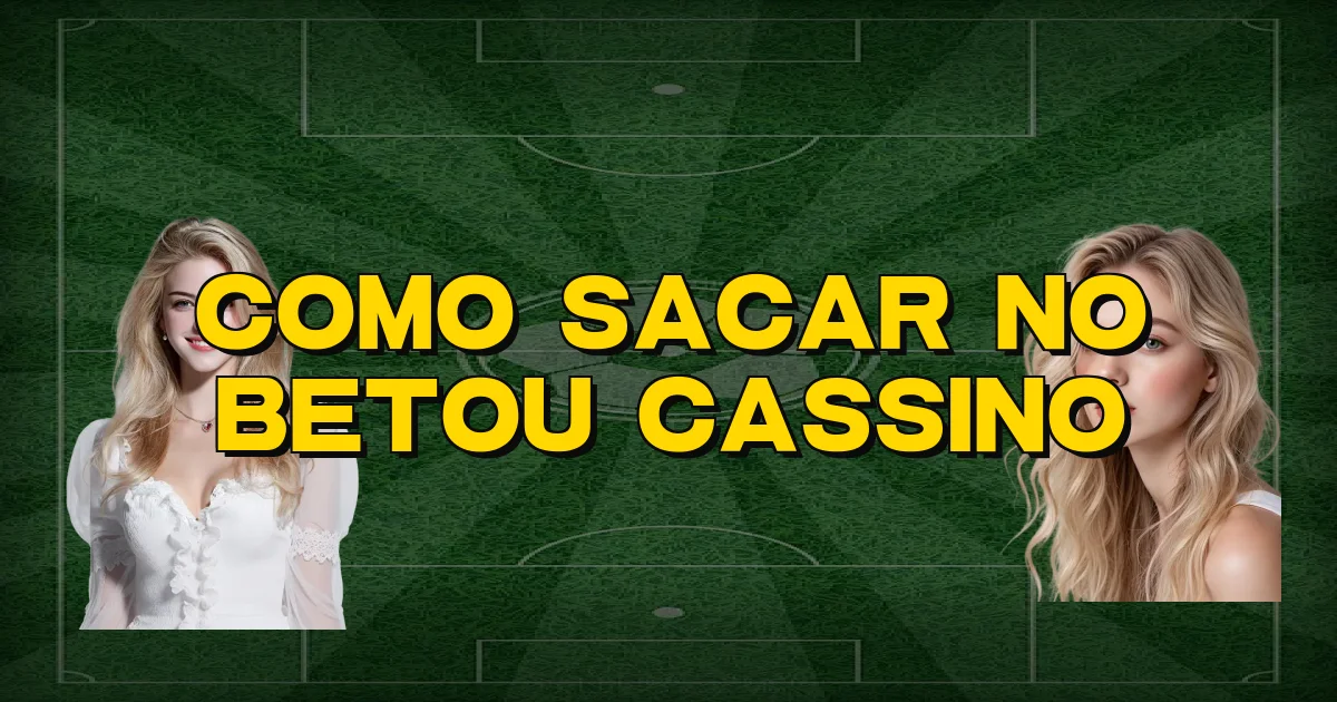 Como Sacar No Betou Cassino Oficial