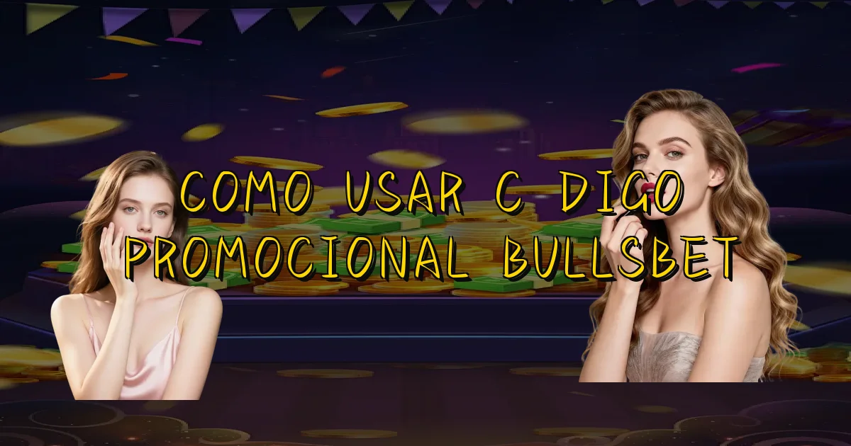 Como Usar Código Promocional Bullsbet Oficial